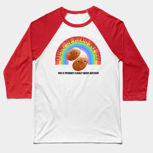 RWQ Queering the Potato Since 2022 Baseball T-Shirt by ReallyWeirdQuestionPodcast